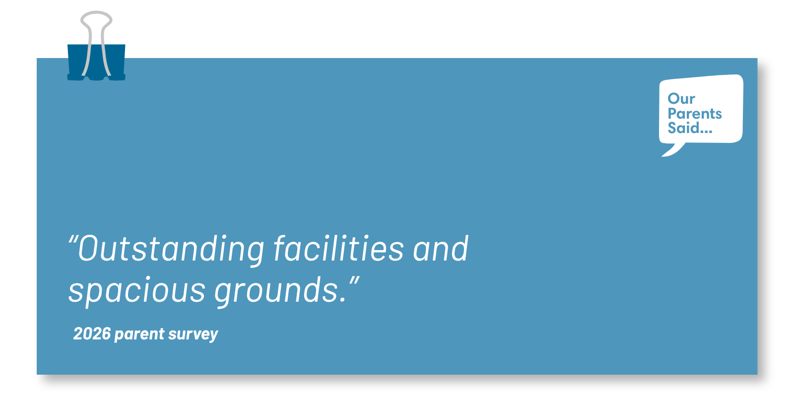 “Outstanding facilities and spacious grounds.” 2026 Parent Survey Quote